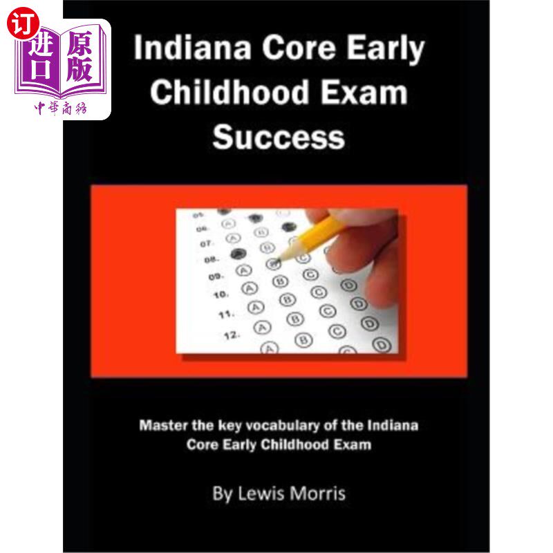 海外直订Indiana Core Early Childhood Exam Success: Master the Key Vocabulary of the Indi 印第安纳核心幼儿考试成功：