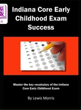 海外直订Indiana Core Early Childhood Exam Success: Master the Key Vocabulary of the Indi 印第安纳核心幼儿考试成功：