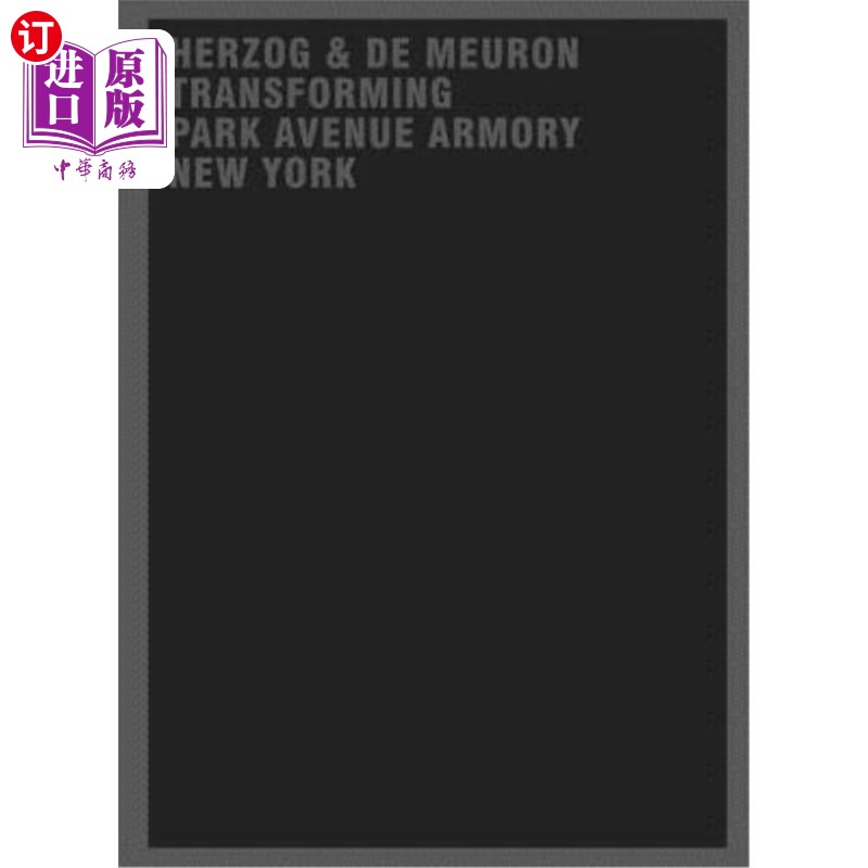 海外直订Herzog& de Meuron Transforming Park Avenue Armory New York赫尔佐格和德梅隆改造公园大道军械库纽约