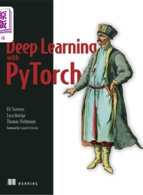 海外直订Deep Learning with Pytorch: Build, Train, and Tune Neural Networks Using Python  使用Pytorch进行深度学习