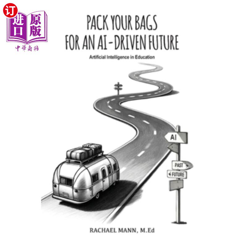 海外直订Pack Your Bags for an AI-Driven Future: Artificial Intelligence in Education 为人工智能驱动的未来收拾行李：