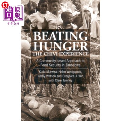 海外直订Beating Hunger, the Chivi Experience: A Community-Based Approach to Food Securit Beating Hu