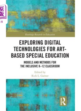 海外直订Exploring Digital Technologies for Art-Based Special Education: Models and Metho 探索基于艺术的特殊教育的数