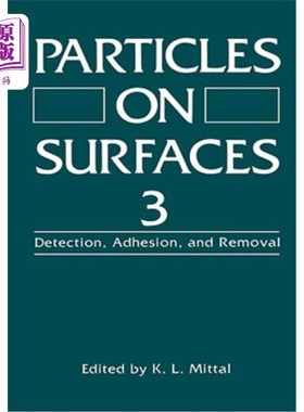 海外直订Particles on Surfaces 3: Detection, Adhesion, and Removal 表面颗粒3：检测、粘附和去除
