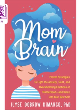 海外直订Mom Brain: Proven Strategies to Fight the Anxiety, Guilt, and Overwhelming Emoti 妈妈的大脑:有效的策略来对