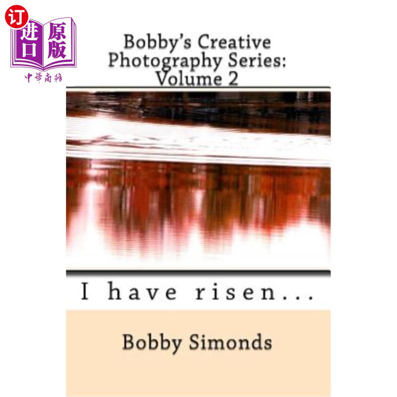 海外直订Bobby's Creative Photography Series: Volume 2 鲍比的创意摄影系列:第2卷