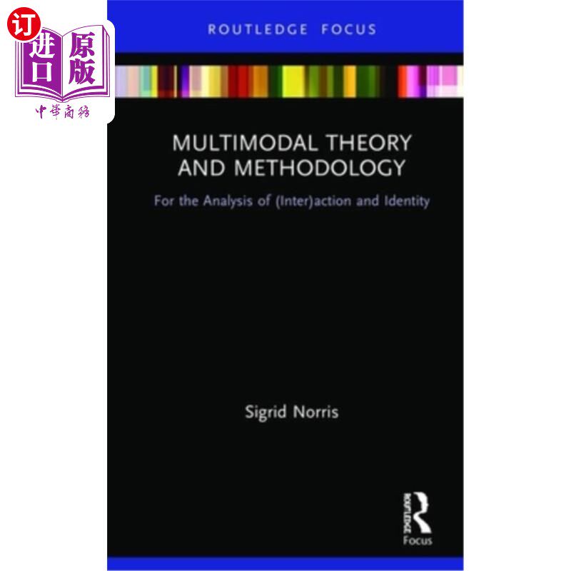 海外直订Multimodal Theory and Methodology: For the Analysis of (Inter)Action and Identit 多模态理论与方法论:行为与