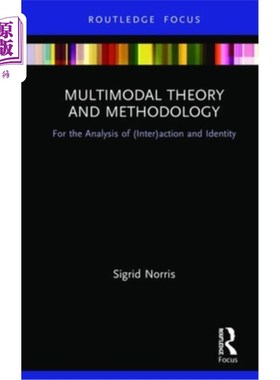 海外直订Multimodal Theory and Methodology: For the Analysis of (Inter)Action and Identit 多模态理论与方法论:行为与