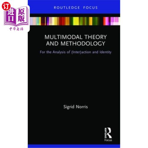海外直订Multimodal Theory and Methodology: For the Analysis of (Inter)Action and Identit 多模态理论与方法论:行为与