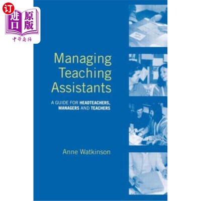 海外直订Managing Teaching Assistants: A Guide for Headteachers, Managers and Teachers 管理助教：校长、经理和教师指