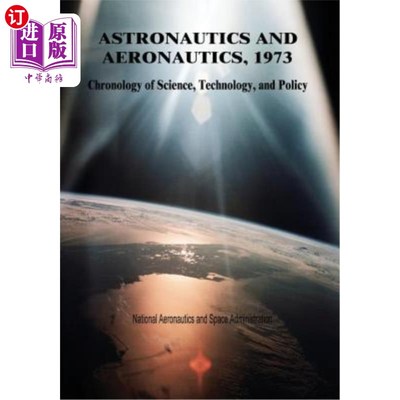 海外直订Astronautics and Aeronautics, 1973: Chronology of Science, Technology, and Polic 1973年，航空航天：科学、技
