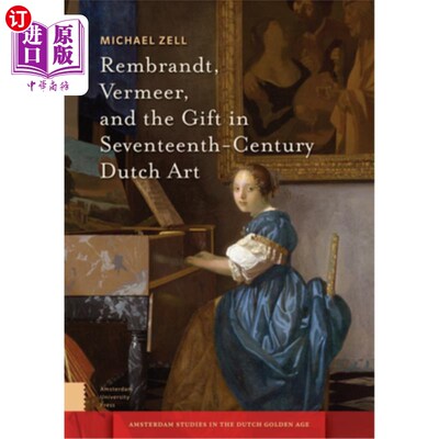 海外直订Rembrandt, Vermeer, and the Gift in Seventeenth-Century Dutch Art 伦勃朗、维米尔和17世纪荷兰艺术的礼物