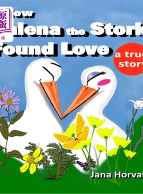 海外直订How Malena the Stork Found Love: A true story 白鹳玛琳娜如何找到爱情：一个真实的故事