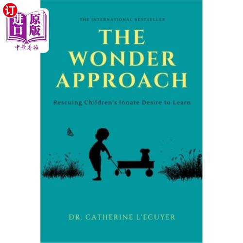海外直订The Wonder Approach: Rescuing Children's Innate Desire to Learn 神奇的方法:拯救孩子天生的学习欲望