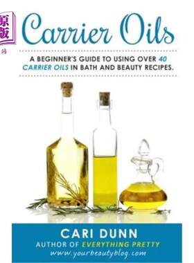 海外直订医药图书Carrier Oils: A Beginner's Guide to Using Over 40 Carrier Oils in Bath and Beaut 载油：在沐浴和美容