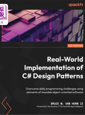 海外直订Real-World Implementation of C# Design Patterns: Overcome daily programming chal c#设计模式的真实世界实现: