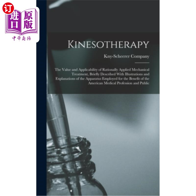 海外直订医药图书Kinesotherapy: The Value and Applicability of Rationally Applied Mechanical Trea 运动疗法:合理应用