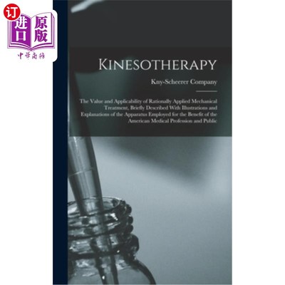 海外直订医药图书Kinesotherapy: The Value and Applicability of Rationally Applied Mechanical Trea 运动疗法:合理应用