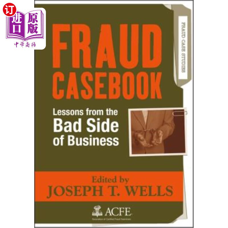 海外直订Fraud Casebook: Lessons from the Bad Side of Business 欺诈案例手册:商业坏的一面的教训