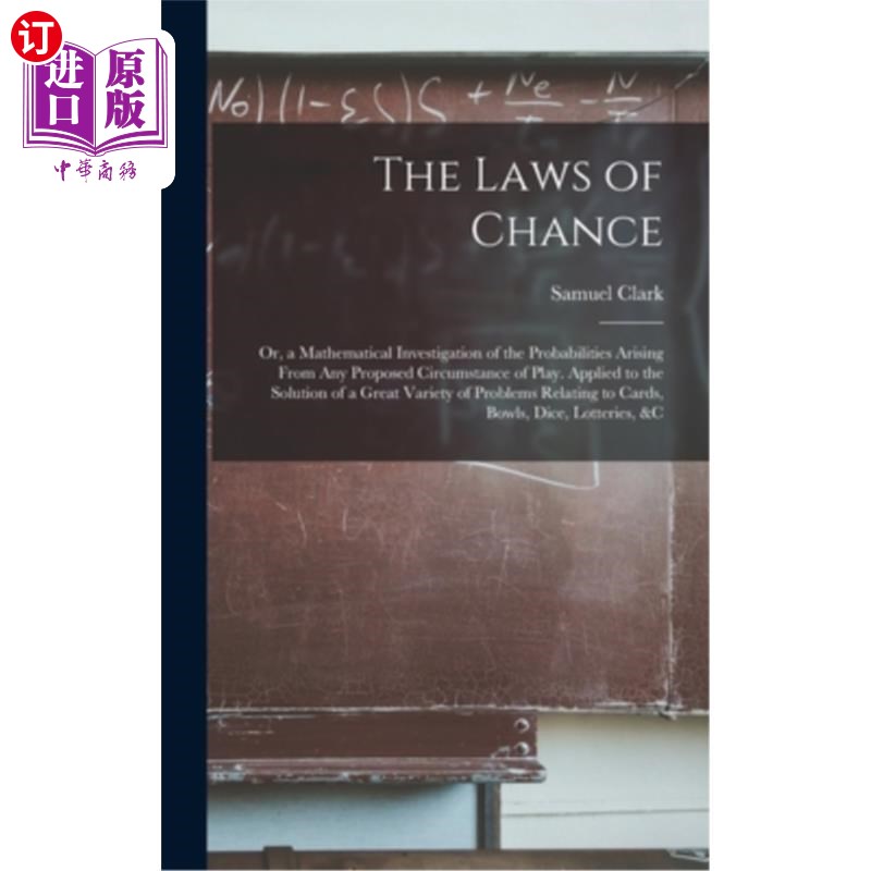 海外直订The Laws of Chance: Or, a Mathematical Investigation of the Probabilities Arisin 《机会法则》:或任何游戏情