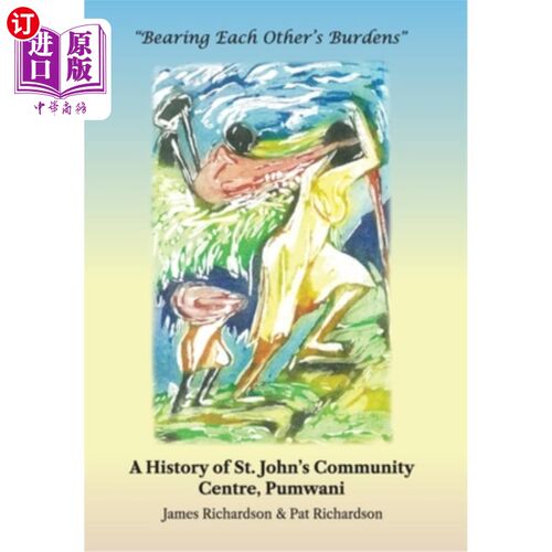 海外直订Bearing Each Other's Burdens: A History of St. John's Community Centre, Pumwani