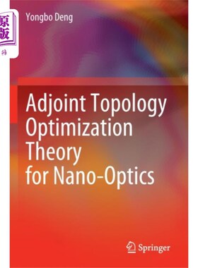 海外直订Adjoint Topology Optimization Theory for Nano-Op... 纳米光学的伴随拓扑优化理论