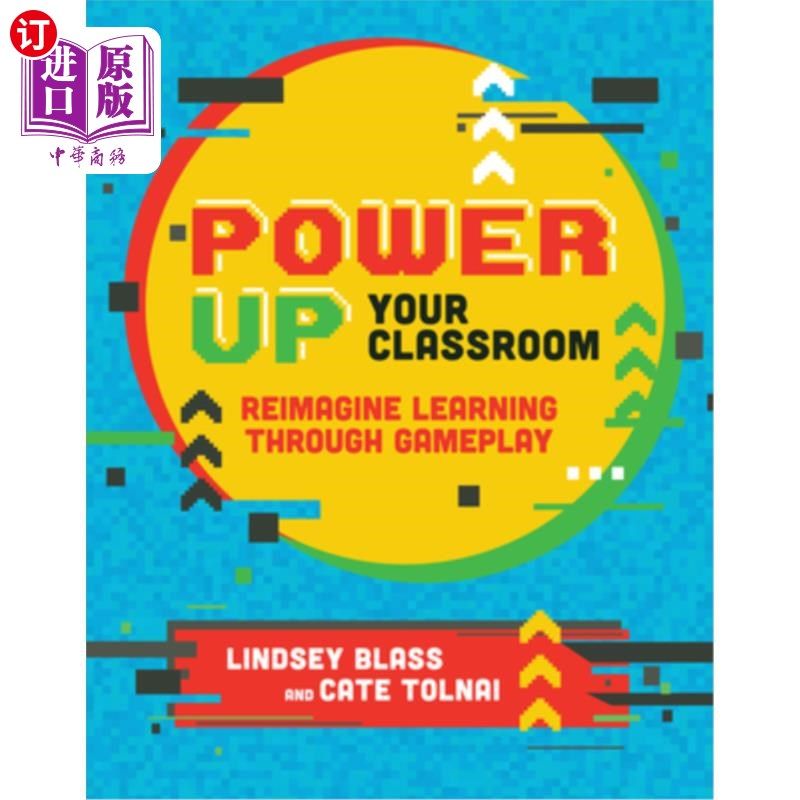 海外直订Power Up Your Classroom: Reimagine Learning Through Gameplay 强化你的课堂:通过游戏玩法重新想象学习