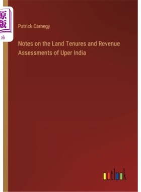 海外直订Notes on the Land Tenures and Revenue Assessments of Uper India 关于上印度地区土地所有权和收入评估的说明