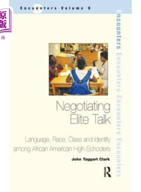 海外直订Negotiating Elite Talk: Language, Race, Class and Identity Among African America 谈判精英谈话:非裔美国高中