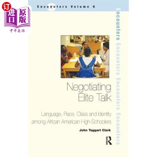 海外直订Negotiating Elite Talk: Language, Race, Class and Identity Among African America 谈判精英谈话:非裔美国高中