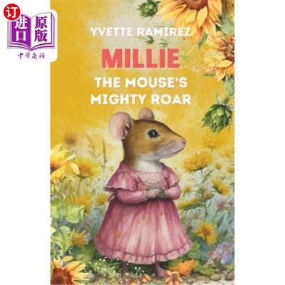 海外直订Millie the Mouse's Mighty Roar: A Tale of Overcoming Fear and Finding Your Voice 米莉老鼠的怒吼：一个战胜恐
