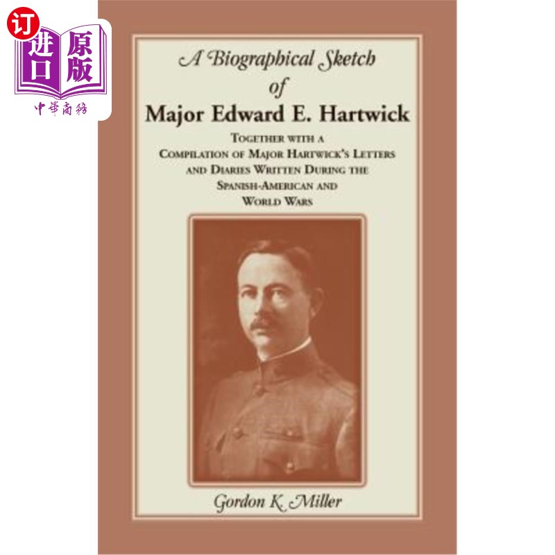 海外直订A Biographical Sketch of Major Edward E. Hartwick, Together with a Compilation o 爱德华·哈特威克少校的传记