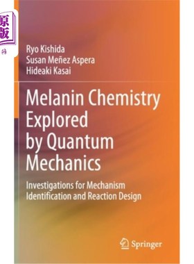 海外直订Melanin Chemistry Explored by Quantum Mechanics: Investigations for Mechanism Id 用量子力学探索黑色素化学:机理