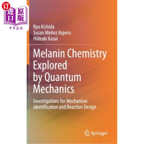 海外直订Melanin Chemistry Explored by Quantum Mechanics: Investigations for Mechanism Id 用量子力学探索黑色素化学:机理
