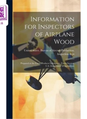 海外直订Information for Inspectors of Airplane Wood; Prepared at the Forest Products Lab 航空木材检查员资料；由美国