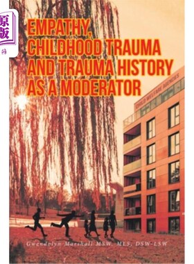 海外直订Empathy, Childhood Trauma and Trauma History as a Moderator 共情、童年创伤和创伤史的调节作用