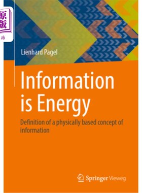 海外直订Information Is Energy: Definition of a Physically Based Concept of Information 信息即能量:基于物理的信息概
