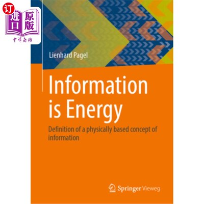 海外直订Information Is Energy: Definition of a Physically Based Concept of Information 信息即能量:基于物理的信息概