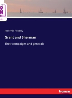海外直订Grant and Sherman: Their campaigns and generals 格兰特和谢尔曼:他们的战役和将军