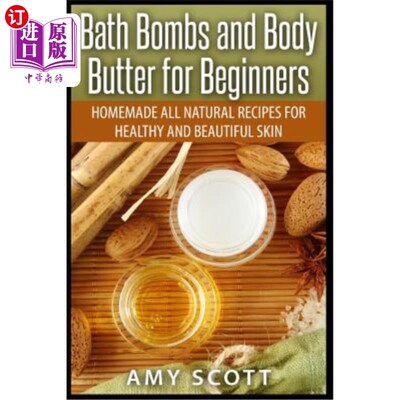 海外直订Bath Bombs and Body Butter for Beginners: Homemade All Natural Recipes for Healt 沐浴炸弹和身体黄油初学者：