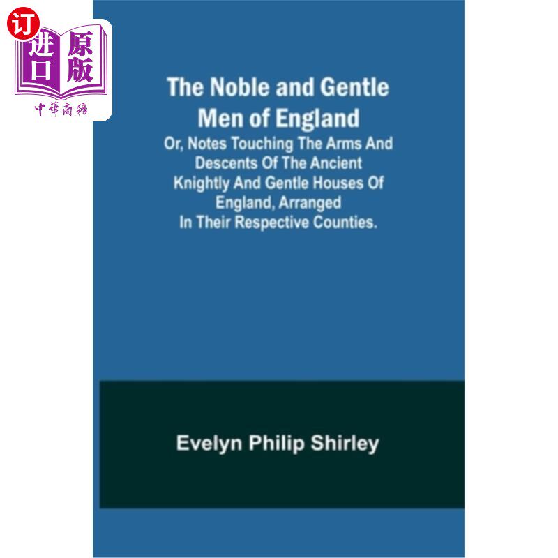 海外直订The Noble and Gentle Men of England; or, notes touching the arms and descents of 英国的贵族和绅士;或者是关