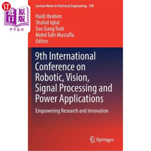 海外直订9th International Conference on Robotic, Vision, Signal Processing and Power App 第九届机器人、视觉、信号处