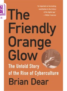 海外直订The Friendly Orange Glow: The Untold Story of the Rise of Cyberculture 友好的橙色光芒:不为人知的文化崛