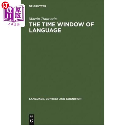 海外直订The Time Window of Language: The Interaction Between Linguistic and Non-Linguist 语言的时间窗口:德语和英语