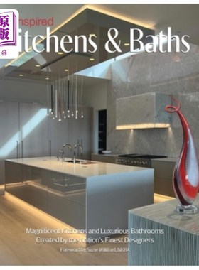 海外直订Inspired Kitchens & Baths: Magnificent Kitchens and Luxurious Bathrooms Created  灵感厨房和浴室：由国家最好
