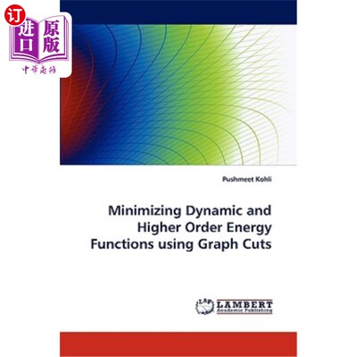 海外直订Minimizing Dynamic and Higher Order Energy Functions Using Graph Cuts 利用图割最小化动态高阶能量函数