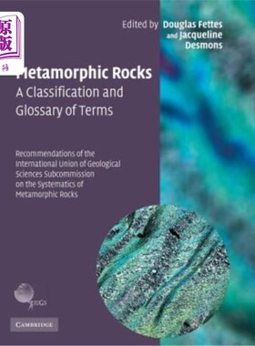 海外直订Metamorphic Rocks: A Classification and Glossary of Terms: Recommendations of th 变质岩：分类和术语表：国际地质