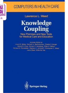 海外直订医药图书Knowledge Coupling: New Premises and New Tools for Medical Care and Education 知识耦合:医疗与教育的