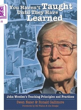 海外直订You Haven't Taught Until They Have Learned: John Wooden's Teaching Principles an 你不教他们就不教：约翰·伍