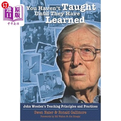 海外直订You Haven't Taught Until They Have Learned: John Wooden's Teaching Principles an 你不教他们就不教：约翰·伍